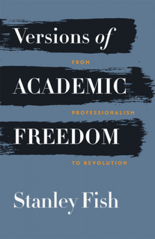 Kniha Versions of Academic Freedom Stanley Fish