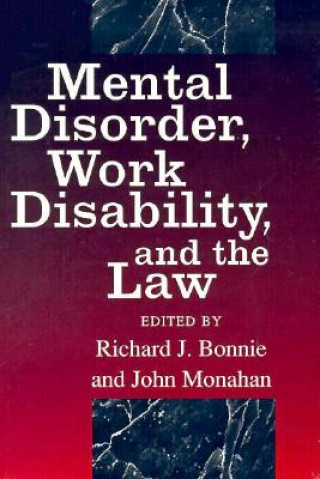 Carte Mental Disorder, Work Disability and the Law Richard J. Bonnie