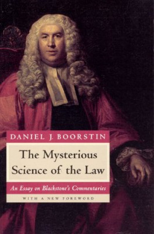 Kniha Mysterious Science of the Law Daniel J. Boorstin