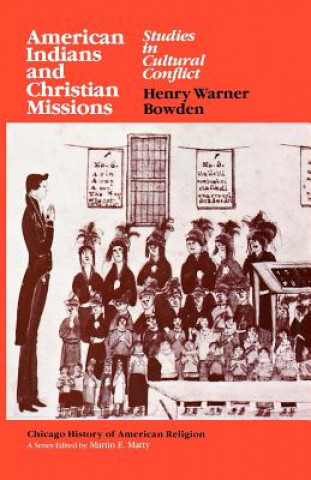 Kniha American Indians and Christian Missions Henry Warner Bowden