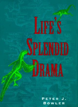 Kniha Life's Splendid Drama Peter J. Bowler