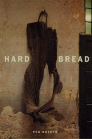 Knjiga Hard Bread Peggy Boyers
