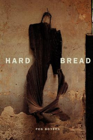 Knjiga Hard Bread Peggy Boyers