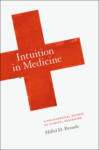 Könyv Intuition in Medicine Hillel D. Braude