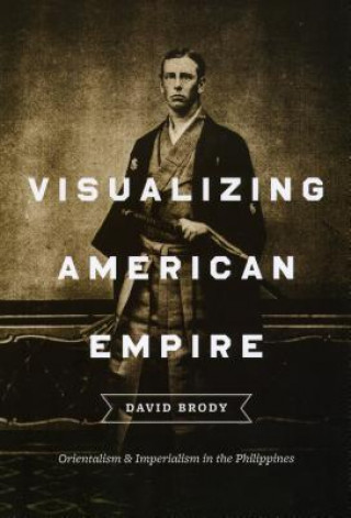 Kniha Visualizing American Empire David Brody