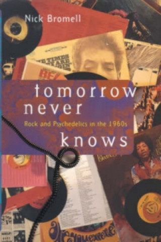 Knjiga Tomorrow Never Knows Nick Bromell