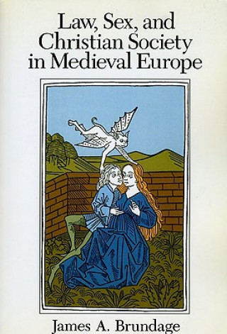 Kniha Law, Sex, and Christian Society in Medieval Europe James A. Brundage