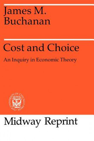 Kniha Cost and Choice James M. Buchanan