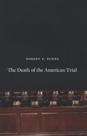 Kniha Death of the American Trial Robert P. Burns