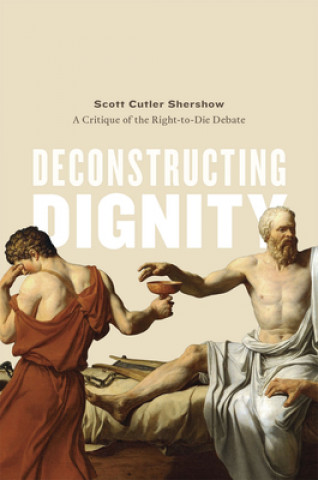 Carte Deconstructing Dignity Scott Cutler Shershow