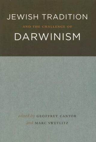 Carte Jewish Tradition and the Challenge of Darwinism Geoffrey Cantor