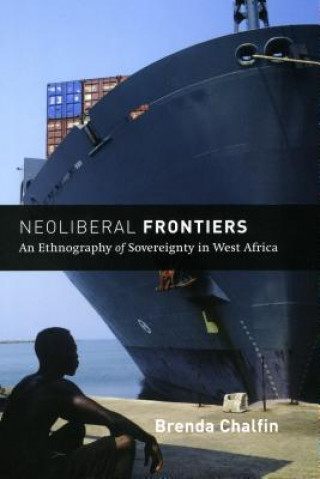 Carte Neoliberal Frontiers Brenda Chalfin