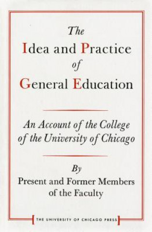 Kniha Idea and Practice of General Education College of the University of Chicago