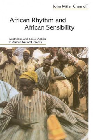 Kniha African Rhythm and African Sensibility John Miller Chernoff