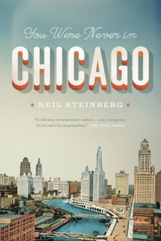 Carte You Were Never in Chicago Neil Steinberg