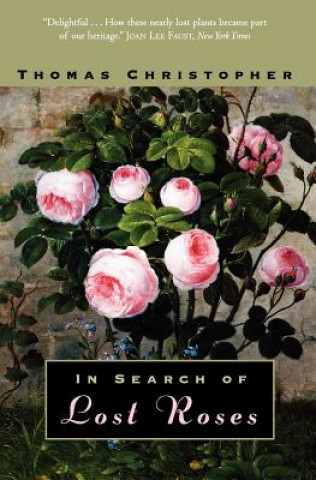 Kniha In Search of Lost Roses Thomas Christopher