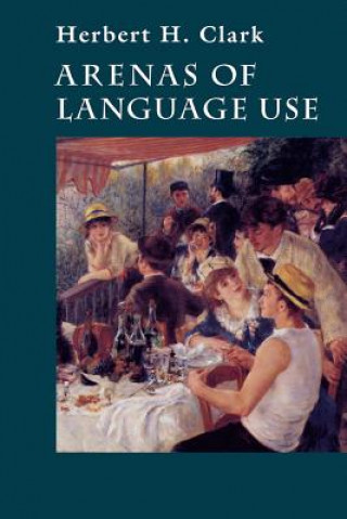 Livre Arenas of Language Use Herbert H. Clark