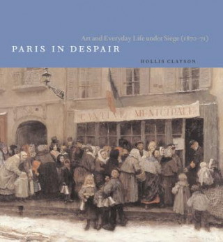 Book Paris in Despair Hollis Clayson