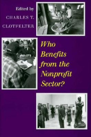Kniha Who Benefits from the Nonprofit Sector? Charles T. Clotfelter