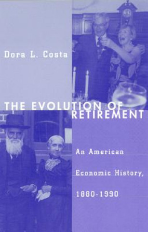 Kniha Evolution of Retirement Dora L. Costa