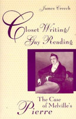 Knjiga Closet Writing/Gay Reading James Creech