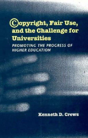 Carte Copyright, Fair Use, and the Challenge for Universities Kenneth D. Crews
