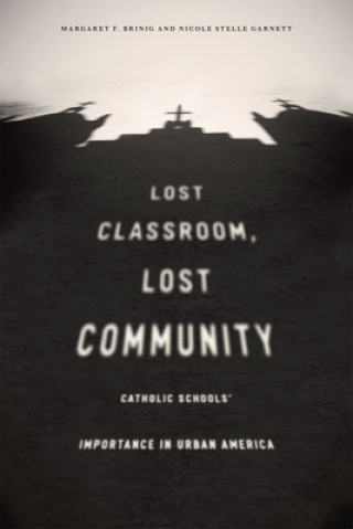 Книга Lost Classroom, Lost Community Nicole Stelle Garnett