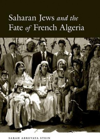 Książka Saharan Jews and the Fate of French Algeria Sarah Abrevaya Stein