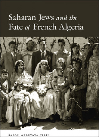 Carte Saharan Jews and the Fate of French Algeria Sarah Abrevaya Stein