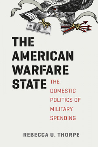 Książka American Warfare State Rebecca U. Thorpe
