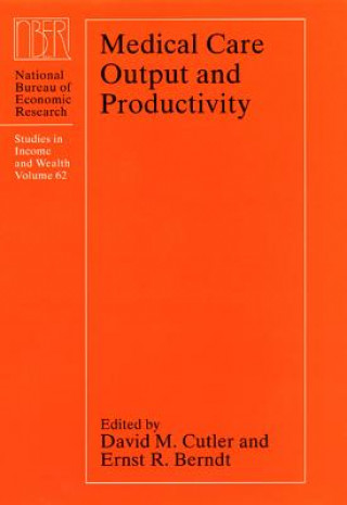 Knjiga Medical Care Output and Productivity David M. Cutler