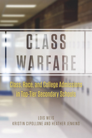 Carte Class Warfare - Class, Race, and College Admissions in Top-Tier Secondary Schools Heather Jenkins