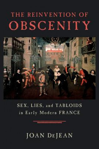 Kniha Reinvention of Obscenity Joan DeJean