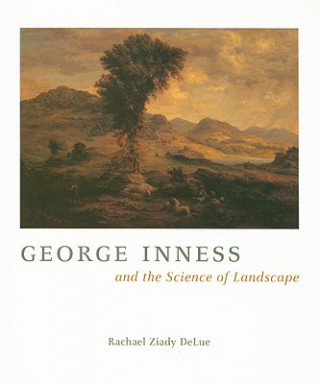 Kniha George Inness and the Science of Landscape Rachael Ziady DeLue