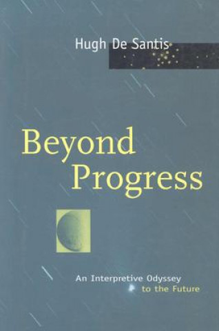 Knjiga Beyond Progress Hugh De Santis