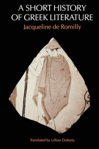 Könyv Short History of Greek Literature Jacqueline de Romilly