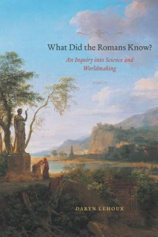 Buch What Did the Romans Know? Daryn Lehoux