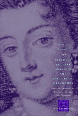 Книга Selected Letters, Orations, and Rhetorical Dialogues Madeleine de Scudery