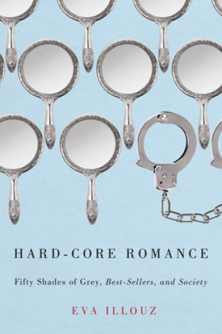Kniha Hard-Core Romance Eva Illouz