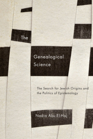 Kniha Genealogical Science Nadia Abu El-Haj