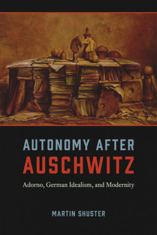 Kniha Autonomy After Auschwitz Martin Shuster