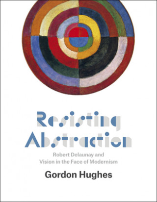 Könyv Resisting Abstraction Gordon Hughes