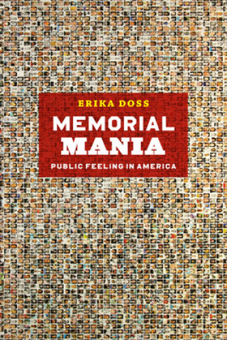 Kniha Memorial Mania - Public Feeling in America Erika Doss