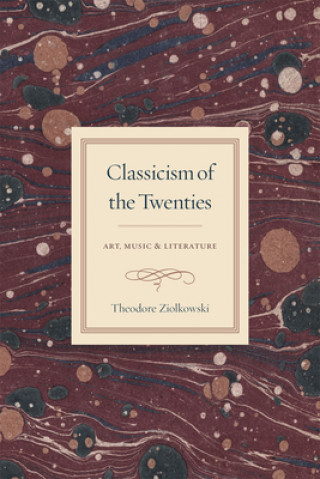 Knjiga Classicism of the Twenties Theodore Ziolkowski