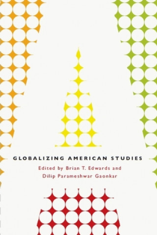 Knjiga Globalizing American Studies Brian T. Edwards