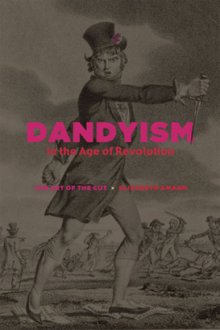 Книга Dandyism in the Age of Revolution Elizabeth Amann