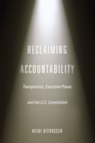 Könyv Reclaiming Accountability Heidi Kitrosser