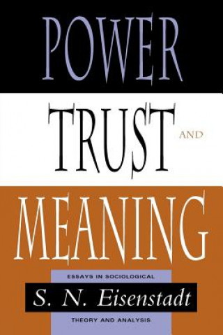 Könyv Power, Trust, and Meaning S. N. Eisenstadt