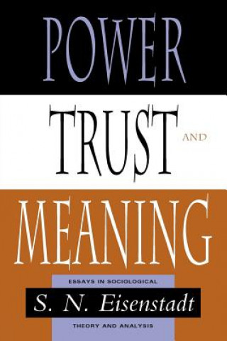 Kniha Power, Trust, and Meaning S. N. Eisenstadt