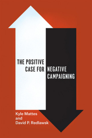 Kniha Positive Case for Negative Campaigning Kyle Mattes